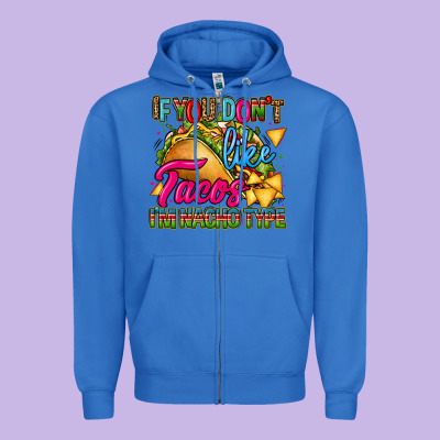 If You Dont Like Tacos Im Nacho Type Zipper Hoodie Designed By Cts Tumbler Store