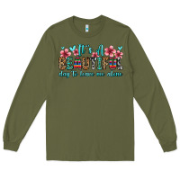 Army Green it s a beautiful day to leave me alone Long Sleeve Tee - Zillion Design Studio