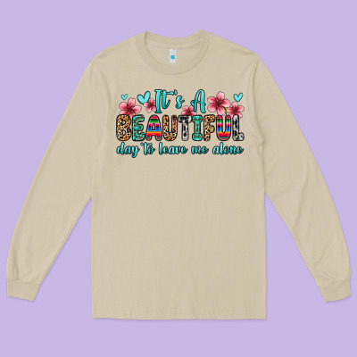 It S A Beautiful Day To Leave Me Alone Long Sleeve Tee Designed By Zillion Design Studio