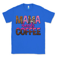 True Royal mama needs coffee tbw Classic Tee - texasbilliewilder