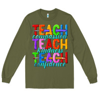 Army Green teach compassion teach kindness teach confidence Long Sleeve Tee - texasbilliewilder