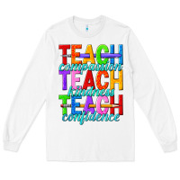 White teach compassion teach kindness teach confidence Long Sleeve Tee - texasbilliewilder