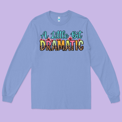A Little Bit Dramatic Long Sleeve Tee Designed By Zillion Design Studio