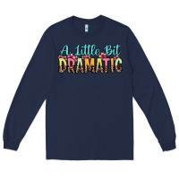 Navy a little bit dramatic Long Sleeve Tee - Zillion Design Studio
