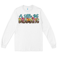 White a little bit dramatic Long Sleeve Tee - Zillion Design Studio