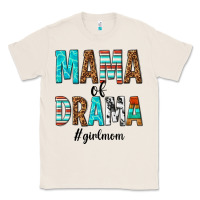 Natural mama of drama girl mom Classic Tee - texasbilliewilder