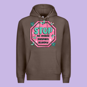 Stop No Energy Vampires Allowed Premium Hoodie Designed By Maliassmallbusiness