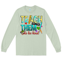 Matcha teach them to be kind Long Sleeve Tee - texasbilliewilder