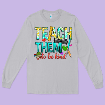 Teach Them To Be Kind Long Sleeve Tee Designed By Texasbilliewilder
