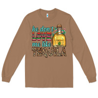 Toasted Coconut he don t love me like tequila Long Sleeve Tee - Zillion Design Studio
