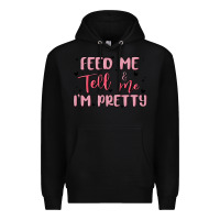 Black feed me and tell me im pretty Premium Hoodie - MaliasSmallBusiness