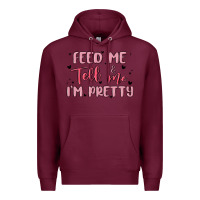 Burgundy feed me and tell me im pretty Premium Hoodie - MaliasSmallBusiness
