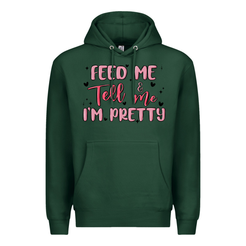 Feed Me And Tell Me Im Pretty Premium Hoodie by MaliasSmallBusiness | Teevron