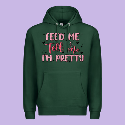 Feed Me And Tell Me Im Pretty Premium Hoodie Designed By Maliassmallbusiness