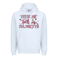 White feed me and tell me im pretty Premium Hoodie - MaliasSmallBusiness
