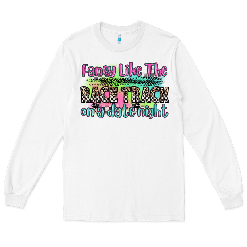 Fancy Like The Race Track On A Date Night Long Sleeve Tee by Zillion Design Studio | Teevron