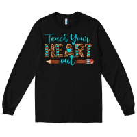 Black teach your heart out Long Sleeve Tee - texasbilliewilder