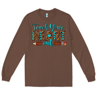 Chestnut teach your heart out Long Sleeve Tee - texasbilliewilder