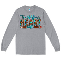 Heather Grey teach your heart out Long Sleeve Tee - texasbilliewilder