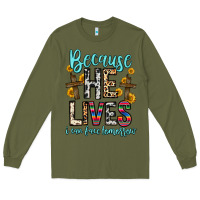 Army Green because he lives i can face tomorrow Long Sleeve Tee - Zillion Design Studio