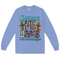 Colony Blue because he lives i can face tomorrow Long Sleeve Tee - Zillion Design Studio