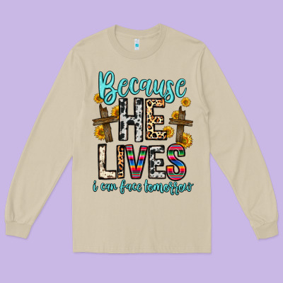 Because He Lives I Can Face Tomorrow Long Sleeve Tee Designed By Zillion Design Studio