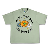 Oil Green have the day you deserve Urban Heavy Tee - MaliasSmallBusiness
