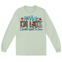 Matcha sorry i m late i didn t want to come Long Sleeve Tee - Zillion Design Studio