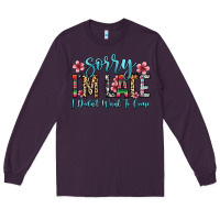 Plum sorry i m late i didn t want to come Long Sleeve Tee - Zillion Design Studio