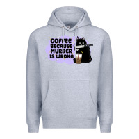 Heather Grey coffee because murder is wrong Premium Hoodie - MaliasSmallBusiness