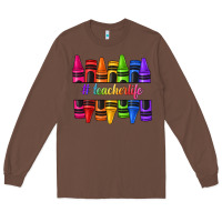 Chestnut teacher life crayons Long Sleeve Tee - texasbilliewilder