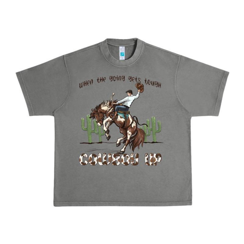 When The Going Gets Tough Cowboy Up Urban Heavy Tee by MaliasSmallBusiness | Teevron