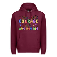 Burgundy it takes a lot of courage to be who you are Premium Hoodie - MaliasSmallBusiness