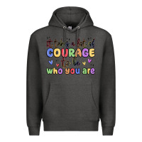 Charcoal Heather it takes a lot of courage to be who you are Premium Hoodie - MaliasSmallBusiness