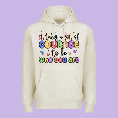 It Takes A Lot Of Courage To Be Who You Are Premium Hoodie Designed By Maliassmallbusiness