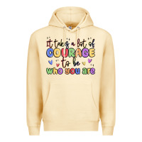 Pina Colada it takes a lot of courage to be who you are Premium Hoodie - MaliasSmallBusiness