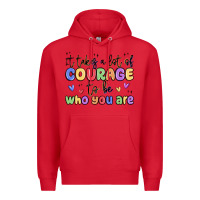 Red it takes a lot of courage to be who you are Premium Hoodie - MaliasSmallBusiness