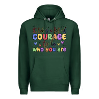 Sports Green it takes a lot of courage to be who you are Premium Hoodie - MaliasSmallBusiness