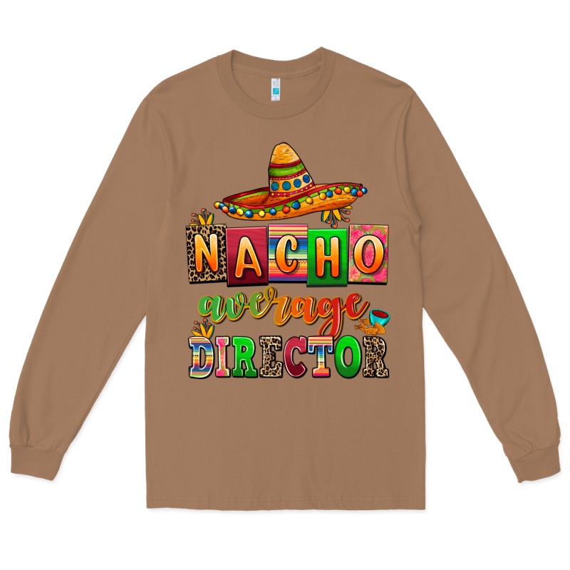 Nacho Average Direktor Long Sleeve Tee by AdoDesignShop | Teevron