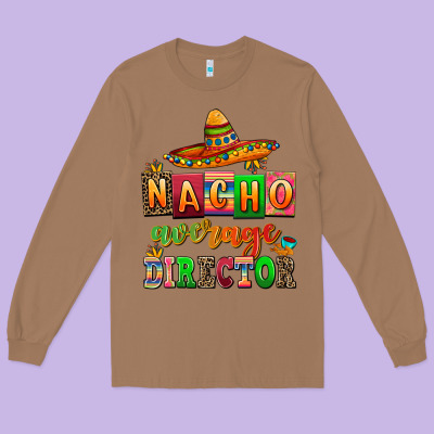 Nacho Average Direktor Long Sleeve Tee Designed By Adodesignshop