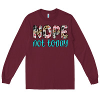 Burgundy nope not today Long Sleeve Tee - Zillion Design Studio