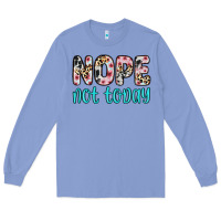 Colony Blue nope not today Long Sleeve Tee - Zillion Design Studio