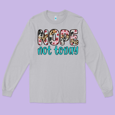 Long Sleeve Tee nope not today