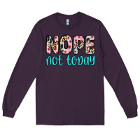 Plum nope not today Long Sleeve Tee - Zillion Design Studio