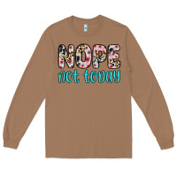 Toasted Coconut nope not today Long Sleeve Tee - Zillion Design Studio