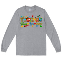 Heather Grey teacher teach love inspire tbw Long Sleeve Tee - texasbilliewilder