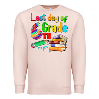 Pale Pink last day of sixth grade Premium Sweatshirt - Artiststas