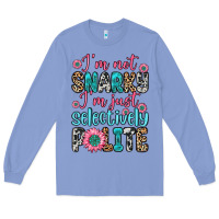 Colony Blue i m not snarky i m just selectively polite Long Sleeve Tee - Zillion Design Studio