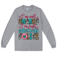 Heather Grey i m not snarky i m just selectively polite Long Sleeve Tee - Zillion Design Studio