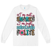 White i m not snarky i m just selectively polite Long Sleeve Tee - Zillion Design Studio